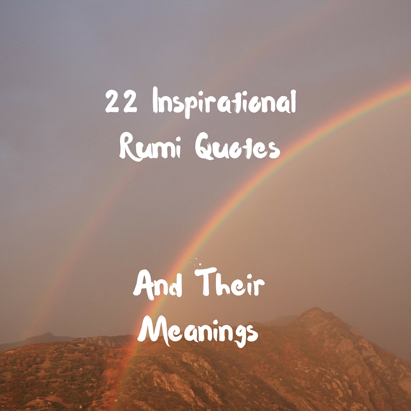 22 Inspirational Rumi Quotes And Their Meanings